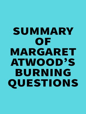 cover image of Summary of Margaret Atwood's Burning Questions